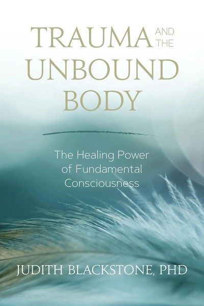 Trauma And The Unbound Body | The Healing Power Of Fundamental Consciousness-image