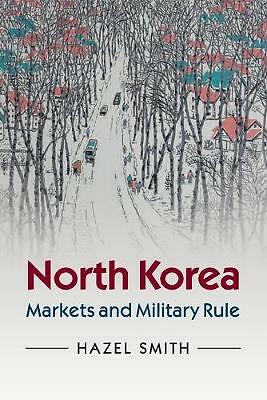 North Korea Markets and Military Rule Smith Paperback Cambridge University Press