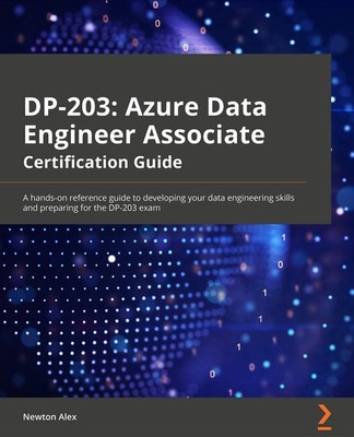Azure Data Engineer Associate Certification Guide: A hands-on reference guid...