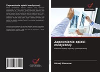 Zapewnienie Opieki Medycznej: NiektóRe Aspekty Regulacji Cywilnoprawnej Maxurow