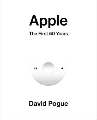 Apple: The First 50 Years -- David Pogue - Hardcover