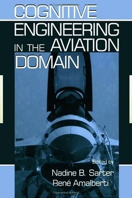 Cognitive Engineering in the Aviation Domain by Nadine B. Sar... - 9780805823165