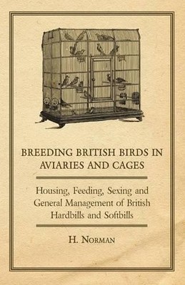 H., Norman Breeding British Birds in Aviaries and Cages - Housing, (Taschenbuch)