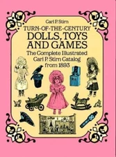 TURN-OF-THE-CENTURY DOLLS, TOYS AND GAMES: THE COMPLETE By Carl P. Stirn *VG+*