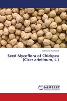 Anil Kumar Kushwaha | Seed Mycoflora Of Chickpea (Cicer Arietinum, L.) | Buch