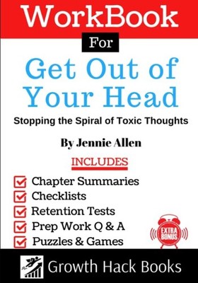 Workbook for Get Out of Your Head: Stopping the Spiral of Toxic Thoughts