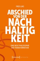 Abschied Von Der Nachhaltigkeit Eine Neue Philosophie Der Transformation Luks