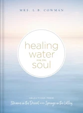 Healing Water for the Soul: Selections from Streams in the Desert and Spring...