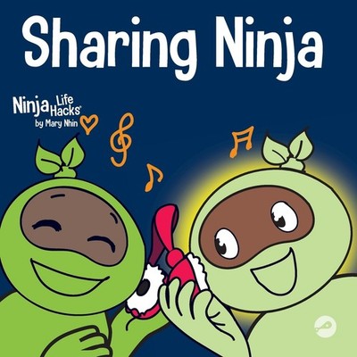 Sharing Ninja: A Children's' Book About Learning How to Share (Ninja Life Ha...