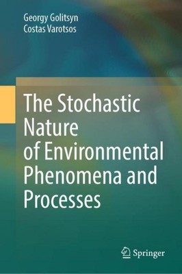 The Stochastic Nature of Environmental Phenomena and Processes Costas Varotsos