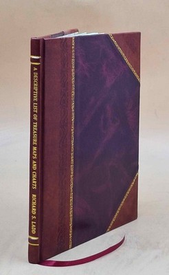 A Descriptive List Of Treasure Maps And Charts : [In The Library [Leather Bound]