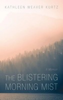 Kathleen Weaver Kurtz | The Blistering Morning Mist | Buch | Englisch (2021)