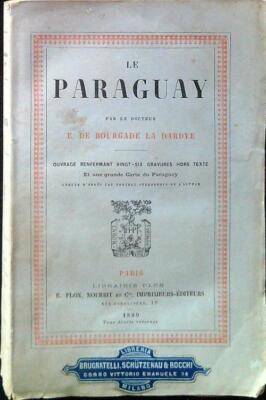 LE PARAGUAY BOURGADE LA DARDYE E. LIBRAIRE PLON 1889 \ BROSCHURA