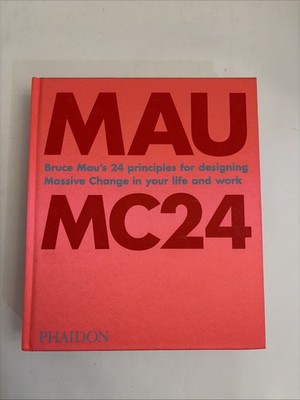MC24: 24 Principles for Designing Massive Change in your Life and Work by Mau