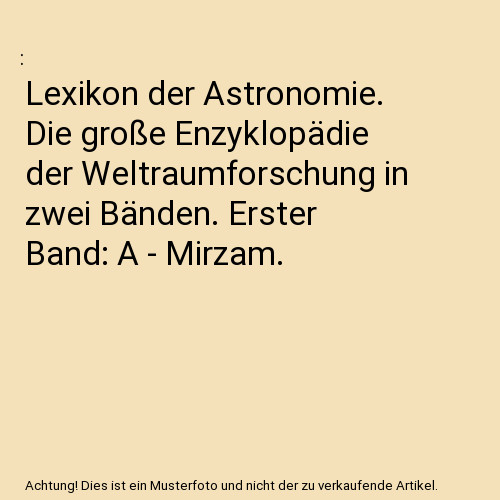 Lexikon der Astronomie. Die große Enzyklopädie der Weltraumforschung in zwei B