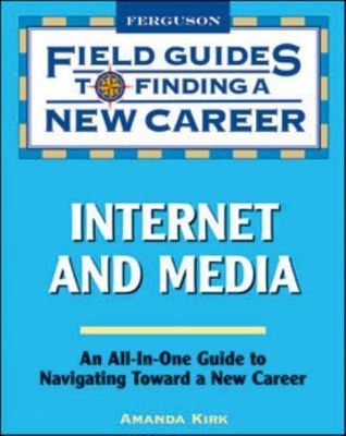 Internet and Media (Field Guides to Finding a New Career), Kirk, Amanda, Good Bo