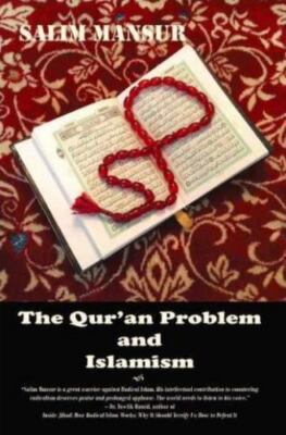 The Qur'an Problem and Islamism: Reflections of a Dissident Muslim, Brand New...