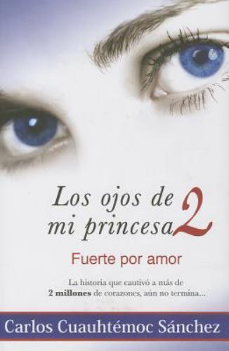 Los Ojos De Mi Princesa 2 (Spanish Edition), Sánchez, Ing. Carlos Cuauhtémoc, Ve - Picture 1 of 1