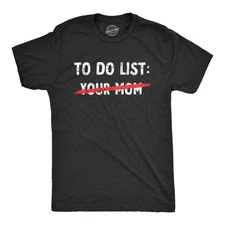Mens Your Mom to Do List T Shirt Funny Offensive Mother Joke Tee for Guys