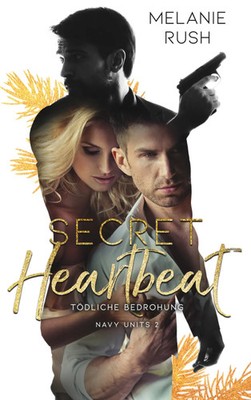 Secret Heartbeat Tödliche Bedrohung Melanie Rush Taschenbuch Navy Units 376 S.