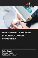 Rajvi Tayal (U. A.) | Leghe Dentali E Tecniche DI Fabbricazione IN Ortodonzia