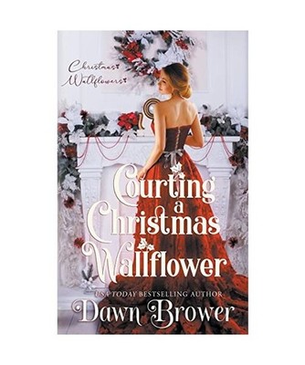 Courting a Christmas Wallflower [Christmas Wallflowers, Band 12], Brower, Dawn; 