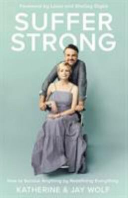 Suffer Strong: How to Survive Anythi- hardcover, Katherine Wolf, 0310344573, new