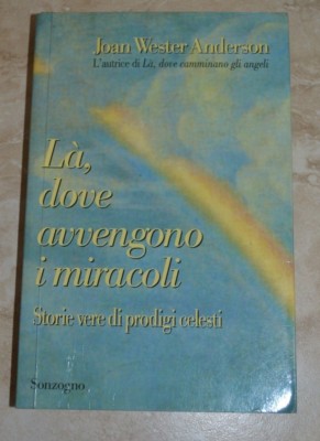 J. WESTER ANDERSON - LA', DOVE AVVENGONO I MIRACOLI - SONZOGNO - ANNO: 1995 (GE)