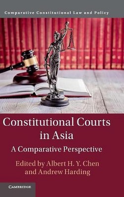Constitutional Courts in Asia: A Comparative Perspective by Albert H.Y. Chen (En