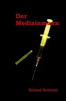 Der Medizinmann Roland Reitmair Taschenbuch 220 S. Deutsch 2017 epubli