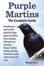 Purple Martins. the Complete Guide. - Paperback, by Davis Wendy - Very Good