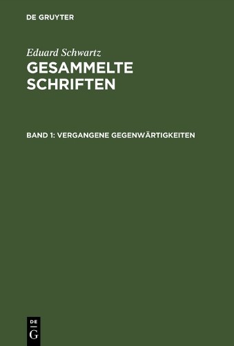 Eduard Schwartz Vergangene Gegenwärtigkeiten (Hardback)