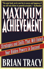 Maximum Achievement: Strategies and Skills That Will Unlock Your Hidden Powers t