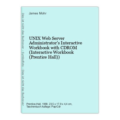UNIX Web Server Administrator's Interactive Workbook with CDROM (Interactive Wor