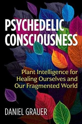 Psychedelic Consciousness: Plant - Paperback, by Grauer Daniel - Very Good