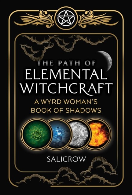 The Path of Elemental Witchcraft: A Wyrd Woman's Book of  by Salicrow PAPERBACK