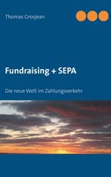 Fundraising + Sepa | Die Neue Welt Im Zahlungsverkehr | Thomas Grosjean | Buch