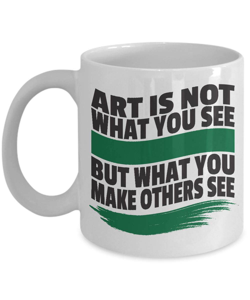 Art Is Not What You See Coffee & Tea Mug