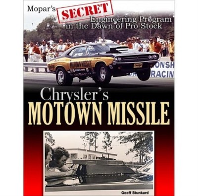 Chrysler's Motown Missile: Mopar's Secret Engineering Program Pro Stock