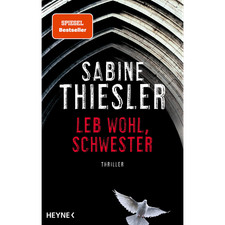 Leb wohl, Schwester: Thriller Sabine Thiesler