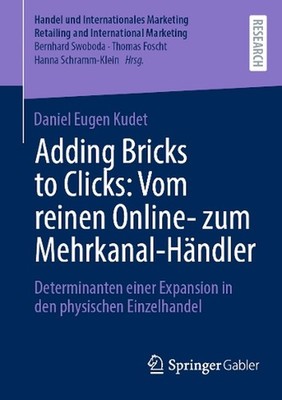 Adding Bricks to Clicks: Vom reinen Online- zum Mehrkanal-Hndler: Determinanten 