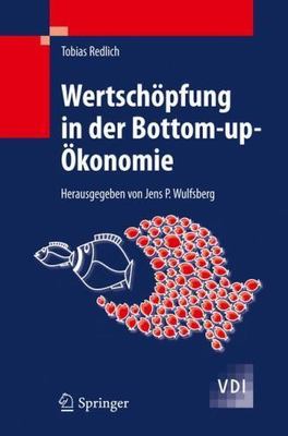 Wertschopfung in Der Bottom-Up-Okonomie, Hardcover by Redlich, Tobias; Wulfsb...