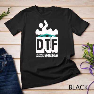 DTF Down To Float - Funny Canoe River Rafting Unisex T-shirt