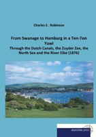 From Swanage To Hamburg In A Ten-Ton Yawl Charles E. Robinson
