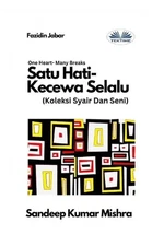 Satu Hati- Kecewa Selalu - Koleksi Syair Dan Seni by Sandeep Kumar Mishra (Malay