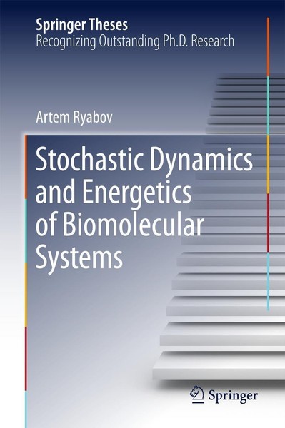 Stochastic Dynamics And Energetics Of Biomolecular Systems Artem Ryabov-image