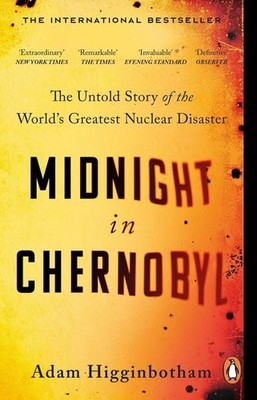 Midnight in Chernobyl The Untold Story of the World's Greatest Nuclear Disaster