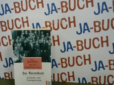 Das Klassenbuch : Geschichte einer Frauengeneration. Eva Jantzen ; Merith Niehus