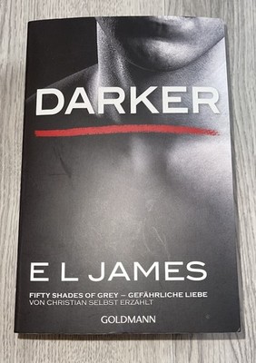 Darker EL JAMES Fifty Shades of Grey. Gefährliche Liebe von Christian selbst Erz