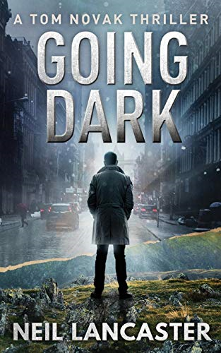 Going Dark: A Tom Novak Thriller: 1 - Lancaster, Neil